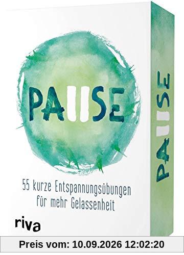 Pause: 55 kurze Entspannungsübungen für mehr Gelassenheit