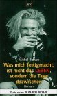 Was mich fertigmacht, ist nicht das LEBEN, sondern die Tage dazwischen