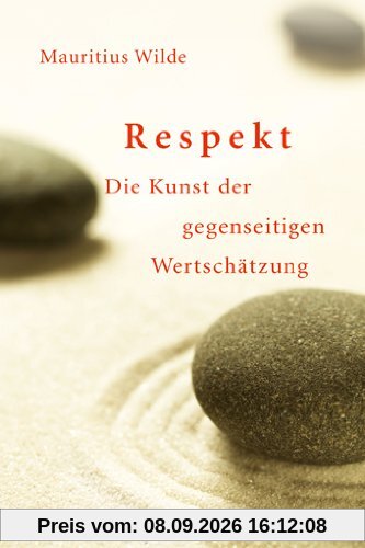 Respekt: Die Kunst der gegenseitigen Wertschätzung