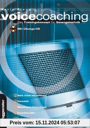 Voicecoaching: Das Trainingskonzept für Gesangstechnik. Grund- Aufbau- und Profiübungen. Atemtechnik. Hilfestellung bei 