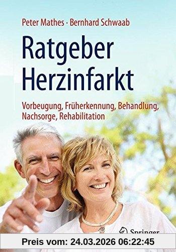 Ratgeber Herzinfarkt: Vorbeugung, Früherkennung, Behandlung, Nachsorge, Rehabilitation