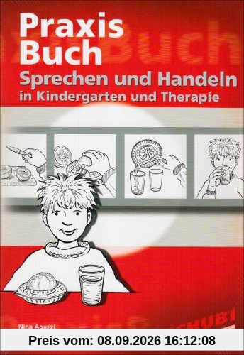 Sprechen und Handeln Praxisbuch: Sprachförderung, Sprachtherapie, Handlungsorganisation. 4 - 7 Jahre