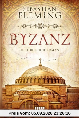 Byzanz: Historischer Roman