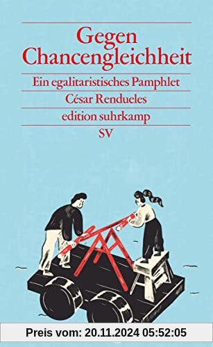 Gegen Chancengleichheit: Ein egalitaristisches Pamphlet (edition suhrkamp)