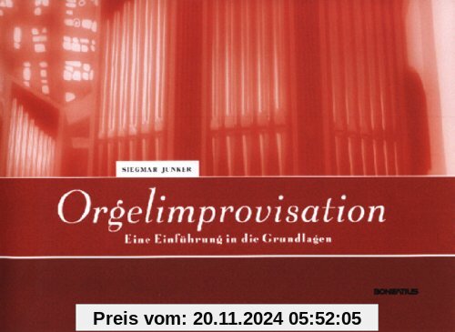 Orgelimprovisation: Eine Einführung in die Grundlagen