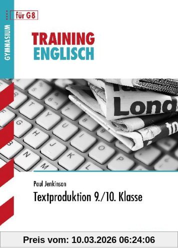 Paul Jenkinson Training Englisch Mittelstufe / Textproduktion 9. / 10. Klasse Für G8, Aufgaben Mit Lösungen.