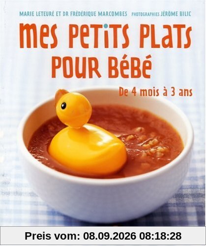 Mes petits plats pour bébé : de 4 mois à 3 ans