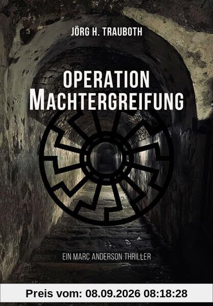 Operation Machtergreifung: Ein Marc Anderson Thriller