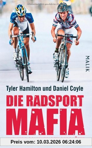 Tyler Hamilton Die Radsport-Mafia Und Ihre Schmutzigen Geschäfte, Der Insider-bericht über Die Welt Des Profiradsports, Eine Minutiöse Beichte, Die Erstmals Das