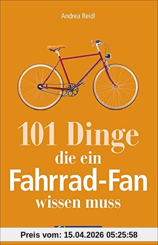 Fahrrad-Geschichte: 101 Dinge, die ein Fahrrad-Fan wissen muss. Fahrradwissen für Bikebegeisterte. Alles vom Bonanzarad bis zum E-Bike, von den Anfängen des Radfahrens bis zur Tour de France.