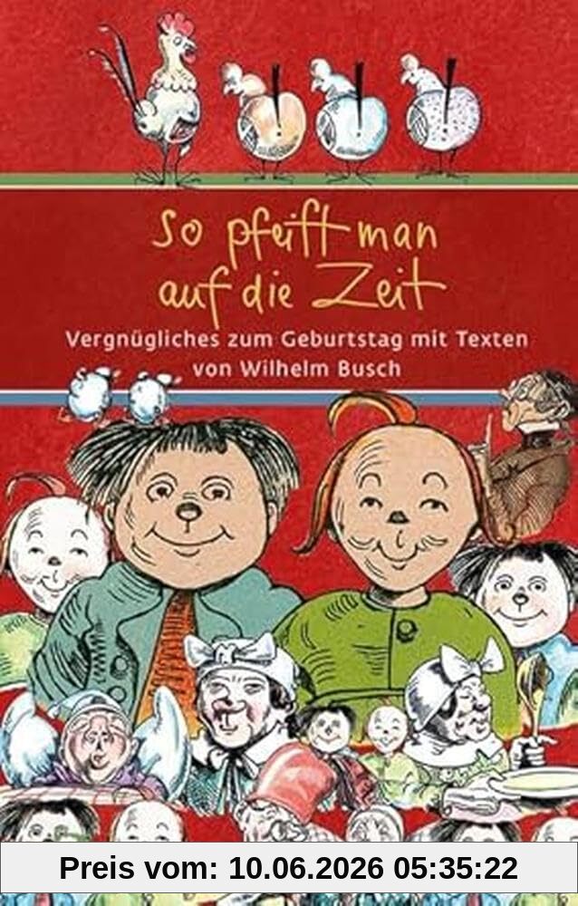 So pfeift man auf die Zeit: Vergnügliches zum Geburtstag mit Texten von Wilhelm Busch (Eschbacher Präsent)