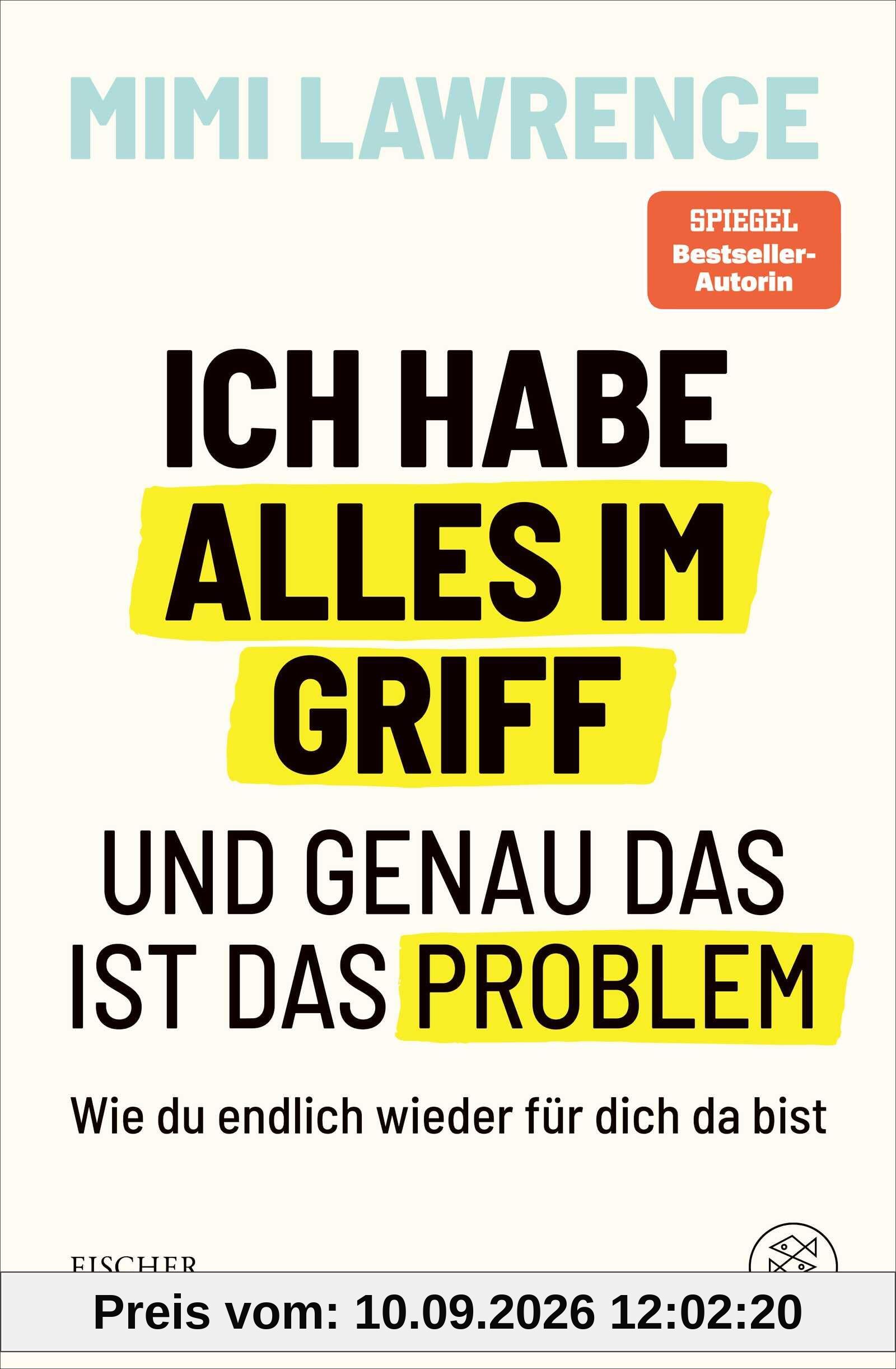 Ich habe alles im Griff – und genau das ist das Problem: Wie du endlich wieder für dich da bist | Das zweite Buch der Erfolgsautorin und Podcasterin