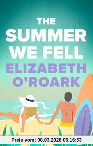 Elizabeth O'Roark The Summer We Fell, A Deeply Emotional Romance Full Of Angst And Forbidden Love