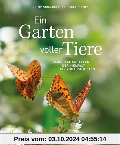 Bildband – Ein Garten voller Tiere: Paradiese schaffen. Der Vielfalt ein Zuhause bieten.