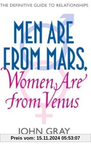 Men are from Mars, Women are from Venus: A practical guide for improving communication and getting what you want in your