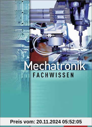 Mechatronik Fachwissen: Schülerbuch, 2. Auflage, 2012 (Mechatronik nach Lernfeldern)