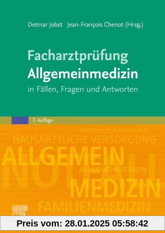 Facharztprüfung Allgemeinmedizin: in Fällen, Fragen und Antworten