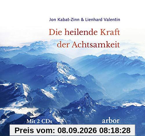 Die heilende Kraft der Achtsamkeit: Mit 2 CDs - gesprochen von Lienhard Valentin