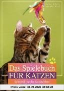Das Spielebuch für Katzen: Spielend durchs Katzenleben