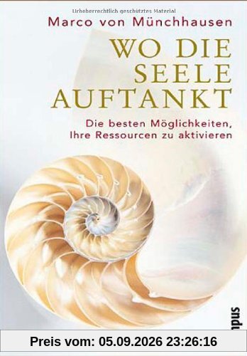Wo die Seele auftankt: Die besten Möglichkeiten, Ihre Ressourcen zu aktivieren
