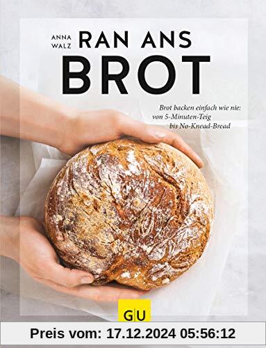 Ran ans Brot!: Genial einfache Rezepte ohne Vorteig, Brühstück & Co. (GU Themenkochbuch)