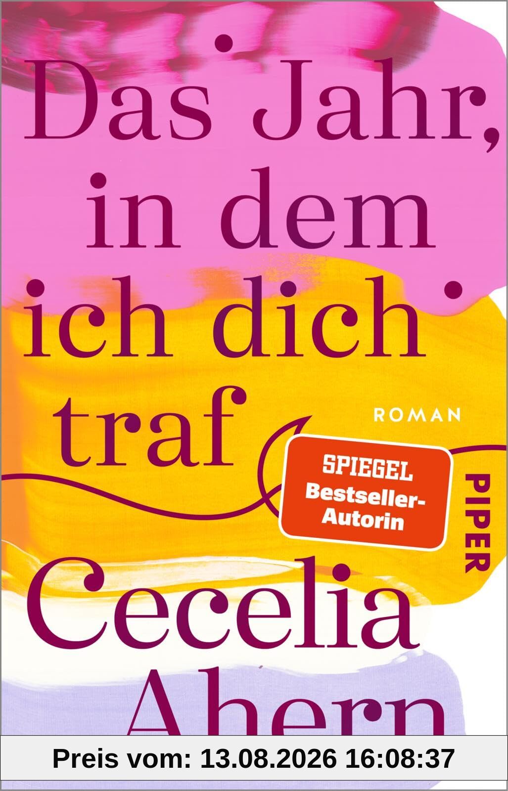 Das Jahr, in dem ich dich traf: Roman | Herzerwärmender Roman der SPIEGEL-Bestsellerautorin Cecelia Ahern!