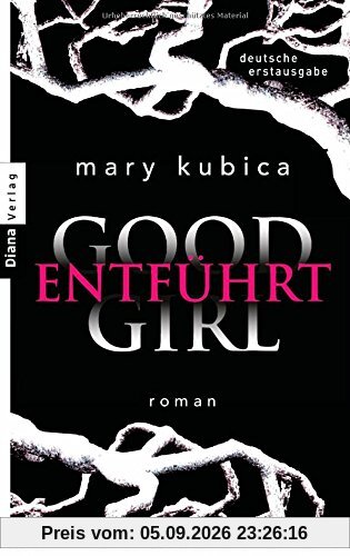 Good Girl. Entführt: Roman