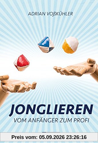 Jonglieren: Vom Anfänger zum Könner