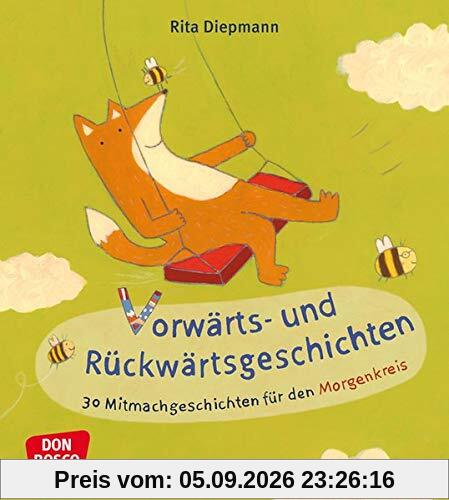 Vorwärts- und Rückwärtsgeschichten: 30 Mitmachgeschichten für den Morgenkreis