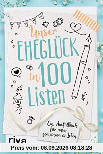 Unser Eheglück in 100 Listen: Ein Ausfüllbuch für unser gemeinsames Leben