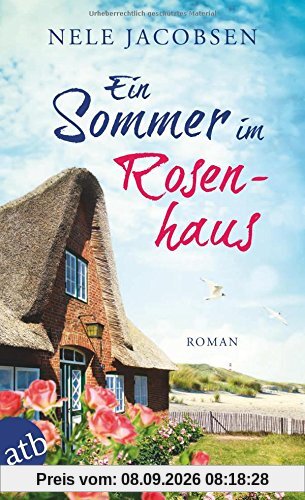 Ein Sommer im Rosenhaus: Roman
