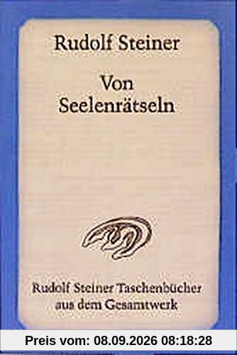 Von Seelenrätseln: Anthropologie und Anthroposophie. Max Dessoir über Anthroposophie. Franz Brentano (Ein Nachruf). Skizzenhafte Erweiterungen (Rudolf Steiner Taschenbücher aus dem Gesamtwerk)