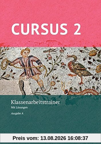 Cursus - Ausgabe A, Latein als 2. Fremdsprache - Neubearbeitung: Klassenarbeitstrainer 2: Mit Lösungen