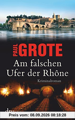Am falschen Ufer der Rhône: Kriminalroman