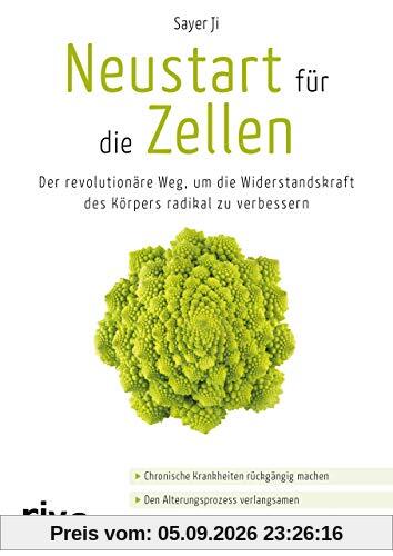 Neustart für die Zellen: Der revolutionäre Weg, um die Widerstandskraft des Körpers radikal zu verbessern. Chronische Krankheiten rückgängig machen. ... regenerieren mit dem 4-Phasen-Programm.