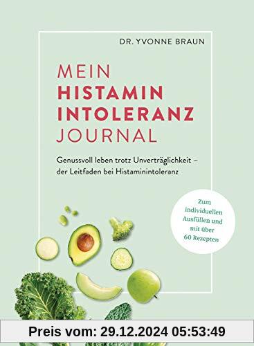 Mein Histaminintoleranz-Journal: Der Leitfaden zur Nahrungsmittelunverträglichkeit zum Ausfüllen mit Lebensmittellisten,