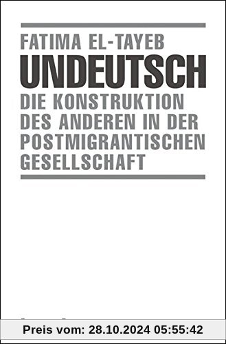 Undeutsch: Die Konstruktion des Anderen in der postmigrantischen Gesellschaft (X-Texte zu Kultur und Gesellschaft)