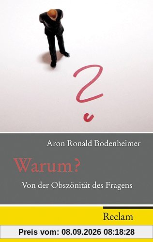 Warum?: Von der Obszönität des Fragens