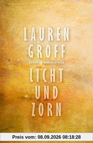 Licht und Zorn: Roman