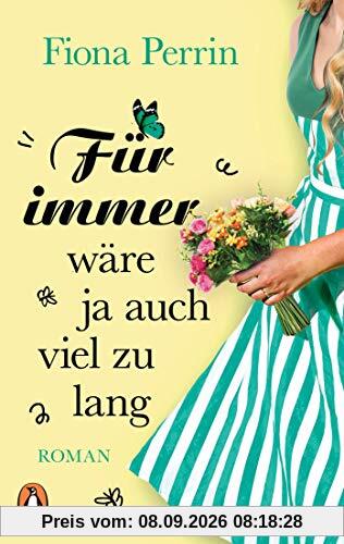 Für immer wäre ja auch viel zu lang: Roman