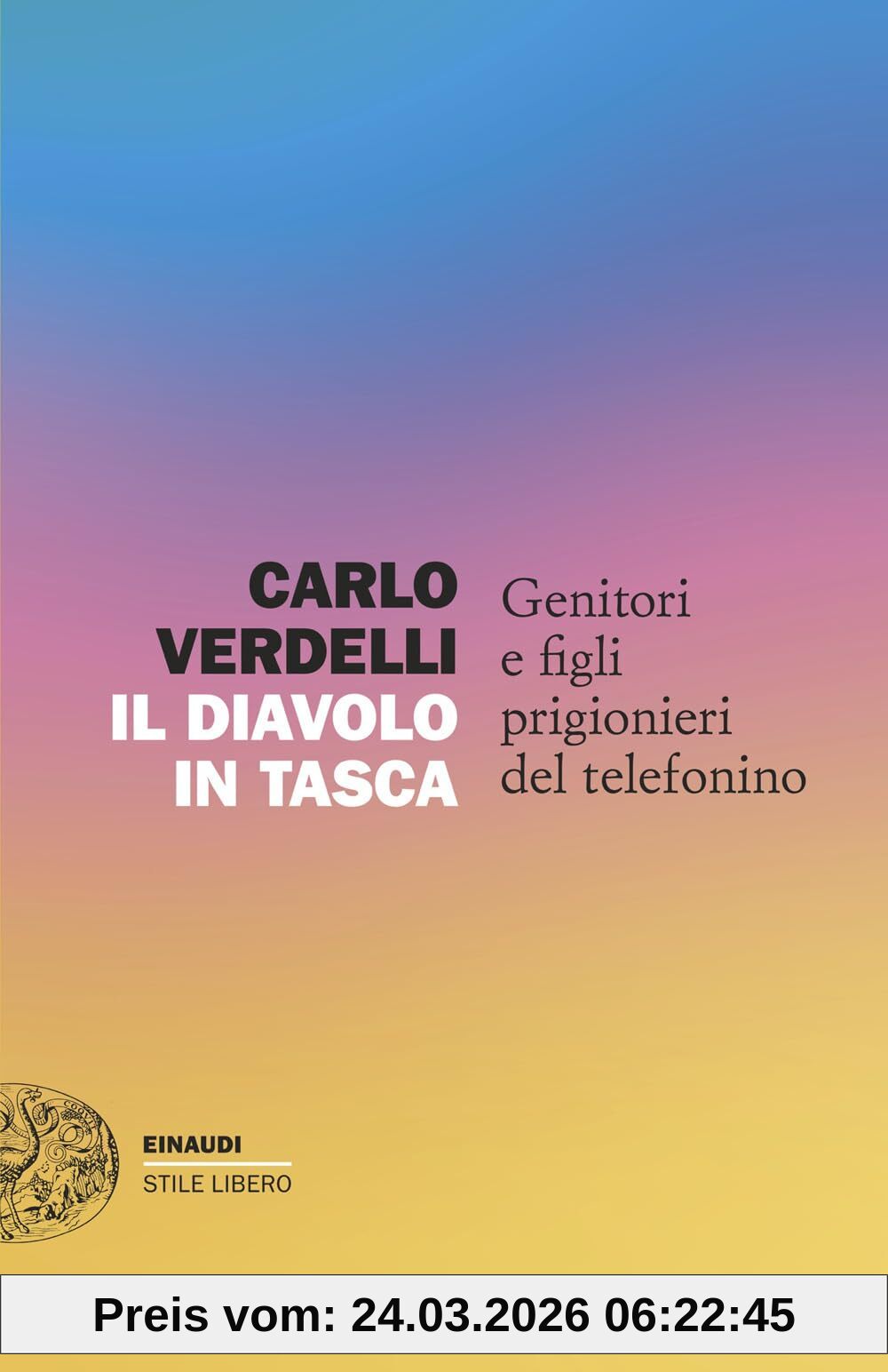 Il diavolo in tasca. Genitori e figli prigionieri del telefonino (Einaudi. Stile libero)