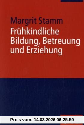 Margit Stamm Frühkindliche Bildung, Betreuung Und Erziehung