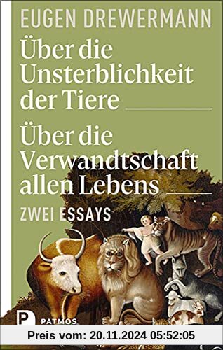 Über die Unsterblichkeit der Tiere. Über die Verwandtschaft allen Lebens: Zwei Essays