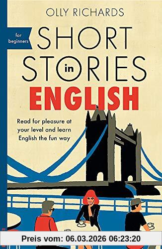 Olly Richards Short Stories In English For Beginners, Read For Pleasure At Your Level, Expand Your Vocabulary And Learn English The Fun Way! (Foreign Language