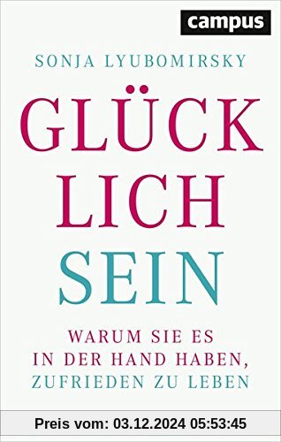 Glücklich sein: Warum Sie es in der Hand haben, zufrieden zu leben