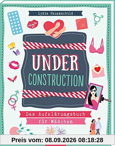 Under construction: Das Aufklärungsbuch für Mädchen