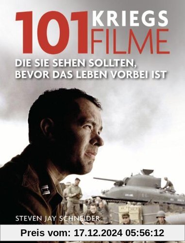 101 Kriegsfilme: Die Sie sehen sollten, bevor das Leben vorbei ist. Ausgewählt und vorgestellt von 35 internationalen Fi