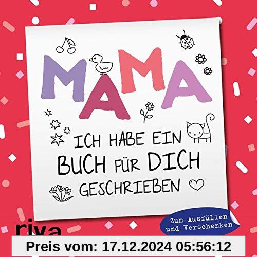 Mama, ich habe ein Buch für dich geschrieben: Zum Ausfüllen und Verschenken