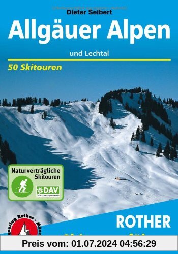 Allgäuer Alpen und Lechtal. 50 Skitouren für Einsteiger und Genießer: 50 ausgewählte Skitouren in den Allgäuer Voralpen,