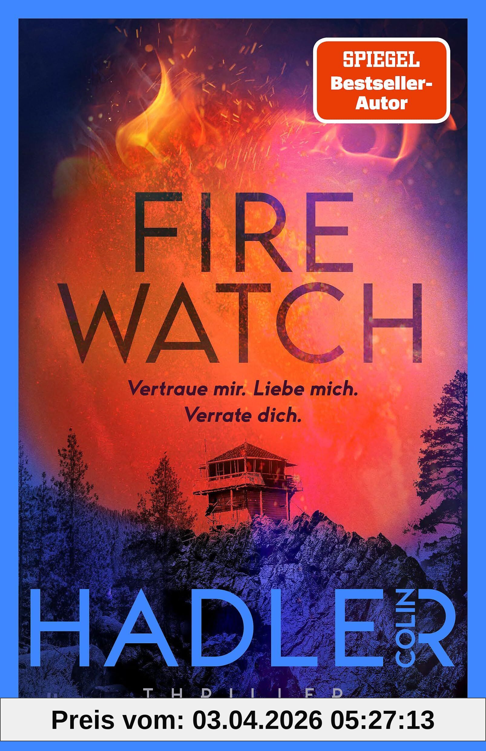 Firewatch: Thriller | Vertraue mir. Liebe mich. Verrate dich. Suspense-Romance des SPIEGEL-Bestsellerautors